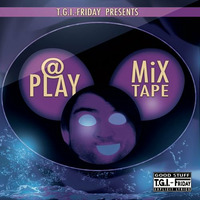 T.G.I.-Friday - @ PLAY MiXtape by T.G.I.-Friday