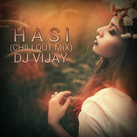 Hasi (Hak) Chillout Mix Dj Vijay UT by Dj Vijay