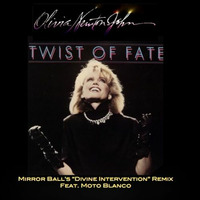 Olivia Newton-John - Twist Of Fate (The Divine Intervention Remix feat. Moto Blanco) by Mirror Ball Remixes
