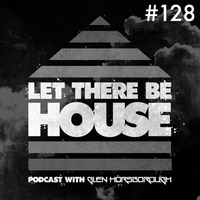 LTBH podcast with Glen Horsborough #128 by Let There Be House