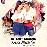 Dheere Dheere Se (Back to 90s mix) - Dj Amit Saxena by Amit Saxena