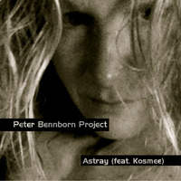 Astray (feat. Kosmee) by Peter Bennborn Project