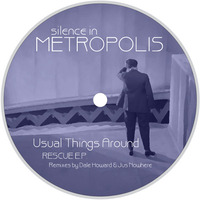 SIM003 - Usual Things Around - Rescue EP ( Includes Dale Howard & Jus Nowhere Remixes ) by silenceinmetropolis