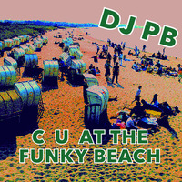 DJ PB - C U AT THE FUNKY BEACH by DJ PB
