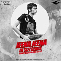 DJ SIZZ - JEENA JEENA - UNTAG REMIX by DJ SIZZ OFFICIAL
