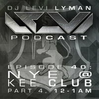 Episode 40: NYE @ Kee Club (Part 4, 12-1am) by Levi Lyman