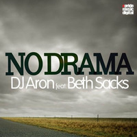NO DRAMA ~ Aron Feat. Beth Sacks ~ (Oscar Velazquez Remix) SC Preview Avail on Beatport by Beth Sacks