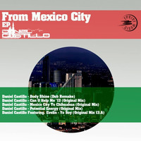 Daniel Castillo - Mexico City To Chihuahua (Original Mix) AVAILABLE NOW!!! by Daniel Castillo