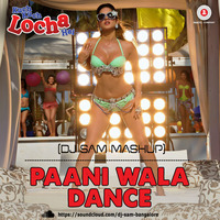 Paani Wala Dance - Kuch Kuch Locha Hai | (DJ Sam Mashup Remix) FREE DOWNLOAD (Click Buy)!!! by Sam & Prem