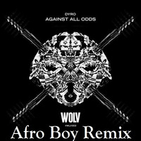 Dyro -  Against At All (Afro Boy Remix) by Afro Boy