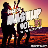 Dj Ketti - Best Of Mashup Vol. 31 (We Love Ibiza Edition) by Dj Ketti