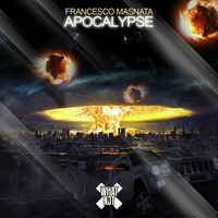 Apocalypse (Original Mix) [OUT 31.07.2014 // What Not Music] by Francesco Masnata