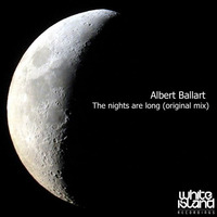 The Nights Are Long (original Mix) Albert Ballart by Albert Ballart
