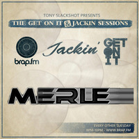 The Get On It & Jackin Sessions - Merle 06/10/15 by Tony SlackShot