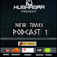NEW TIMES PODCAST 1 by DJ Kushagra