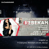 X-Matic @ Y-Club Presents Rebekah, 07.06.14 Q-West / Kufstein by Patrick Maurer