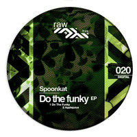 Spoonkat - Do The Funky - Original Mix [RAW020] by Raw Trax Records
