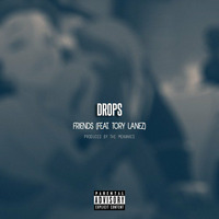 Drops - Friends (feat. Tory Lanez) [Prod. by The Mekanics] by Drops