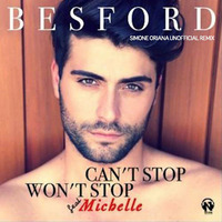 Besford Feat. Michelle - Can't Stop (Won't Stop)(Simone Oriana Unofficial Remix) by Simone Oriana