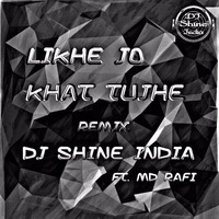 Likhe Jo Khat (Remix) DJ Shine India Ft MD Rafi by dj shine india