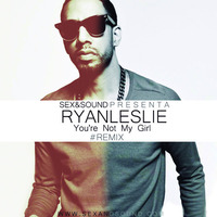 RYAN LESLIE - YOU´RE NOT MY GIRL - REMIX (2014) by Ricco LAMARCA