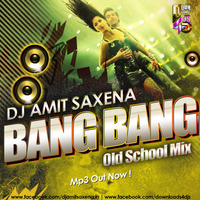 Bang Bang (Old School mix) - Dj Amit Saxena by Amit Saxena