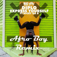 Diplo feat Nicky Da B - Express Yourself (Afro Boy Remix) by Afro Boy