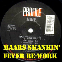 Nine- Whutcha Want (Maars Skankin' Fever Re-Work) by DJ MAARS