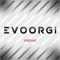 EVOORGi - Speeding (Not Pro Mastered) by EVOORGi