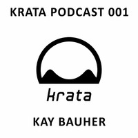 Kay Bauher // Krata Podcast 001 by Krata Platten