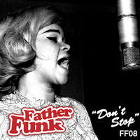 Father Funk - Don't Stop (FREE DOWNLOAD) by Father Funk