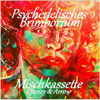 Djanzy &amp; Arrow - Psychedelisches Brimborium (Mischkassette) 02.2015 by Djanzy