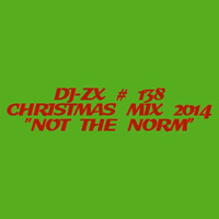 DJ-ZX # 138 CHRISTMAS MIX -NOT THE NORM ((FREE DOWNLOAD)) by Dj-Zx