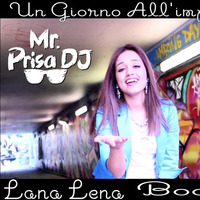 Lena Lane - Un Giorno All'improvviso (Mr. Prisa Deejay Mash-Boot) by Mr. Prisa Deejay