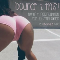 Dj BarteZ Bounce 2 THIS | Twerk Moombah feat. Rap/Rnb Oldies by BartBartez