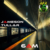 Jameson Tullar - 6am - Coming Soon by Renegade Alien Records