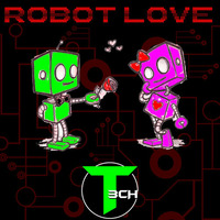 Robot Love by Deejay T3CH
