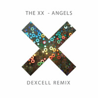The XX - Angels (Dexcell Remix) by Dexcell