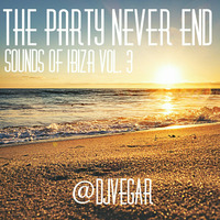 The Party Never End - Sound Of Ibiza Vol.003 by Dj Vegar
