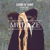 Sterling Grove - Sound of Home ft. Ellyn Woods(MUDAZE Remix) by MUDAZE