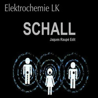 Elektrochemie LK - Schall (Jaques Raupé Edit) by Jaques Raupé