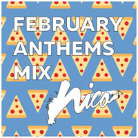 February Anthems Mix - Nico by Nico