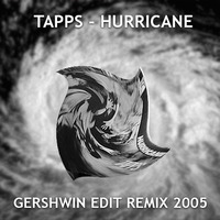 Tapps - Hurricane (GERSHWIN EDIT REMIX 2005) by gershwin-extreme-edits
