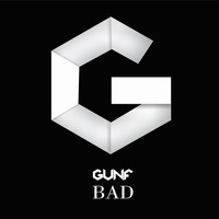 Gunf - Bad (Original Mix)- FREE DOWNLOAD by Gunf