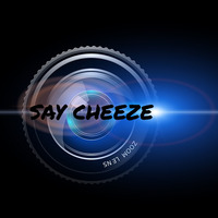  Say Cheeze by CHēZ