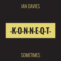 Ian Davies - Sometimes (Original)[PREVIEW] by KONNEQT