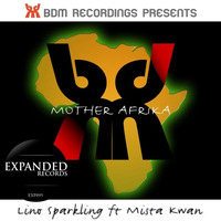 BDM presents Lino Sparkling Ft Mista Kwan - Mother Afrika [Exp095] Out 05/10/2015 by Expanded Records