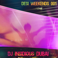 Desi Weekends 001 by DJ Insidious Dubai
