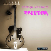 FABRIQU3 EN FRANCE - FREEDOM by FUNK FRANCE Radio