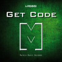 Get Code - LordBad (Original Mix) OUT NOW!!! by LordBad